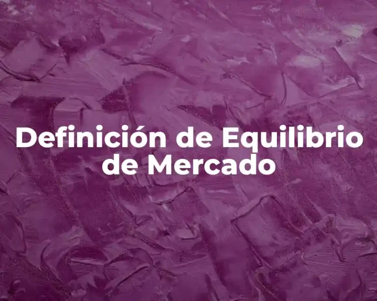 Definición de Equilibrio de Mercado