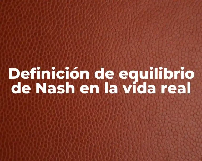 Definición de equilibrio de Nash en la vida real