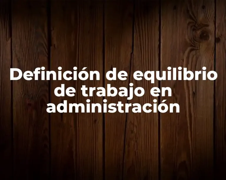Definición de equilibrio de trabajo en administración