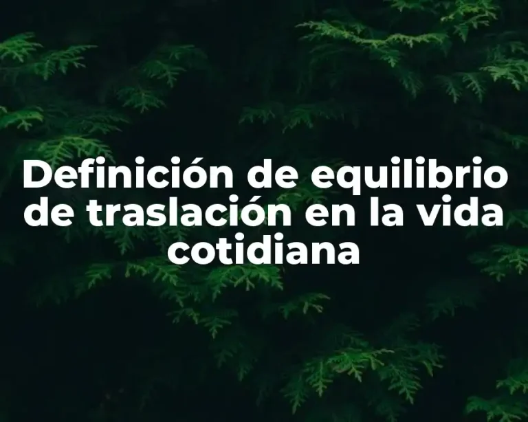 Definición de equilibrio de traslación en la vida cotidiana