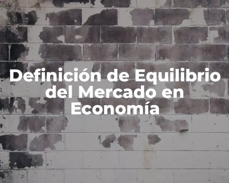 Definición de Equilibrio del Mercado en Economía