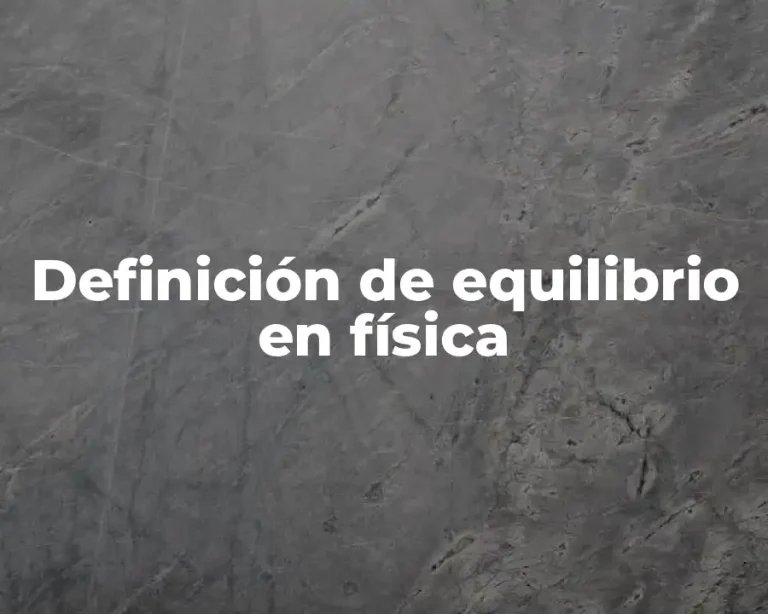 Definición de equilibrio en física