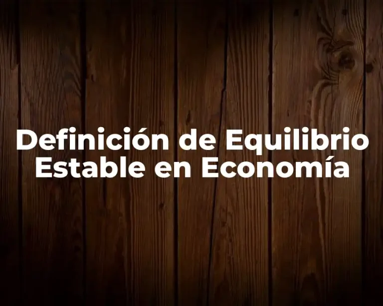 Definición de Equilibrio Estable en Economía