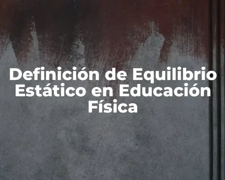 Definición de Equilibrio Estático en Educación Física