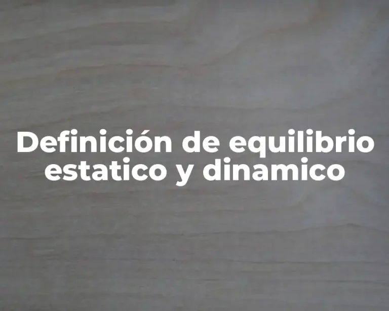 Definición de equilibrio estatico y dinamico