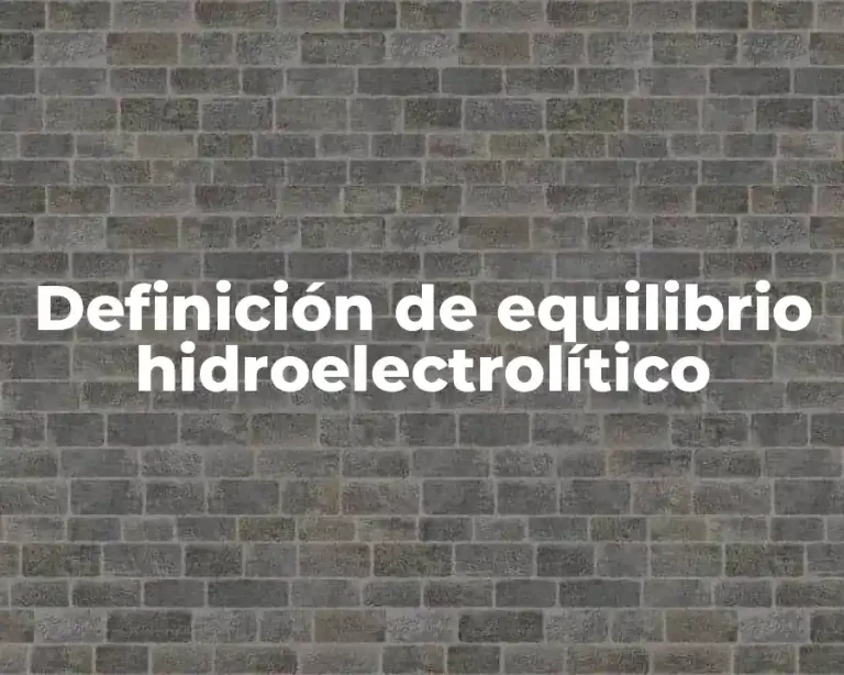 Definición de equilibrio hidroelectrolítico