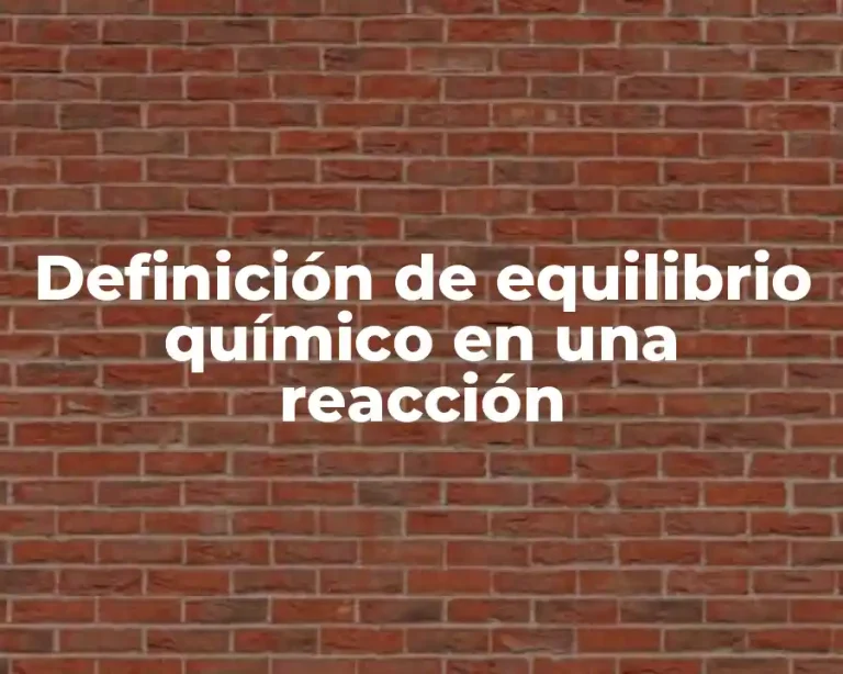Definición de equilibrio químico en una reacción