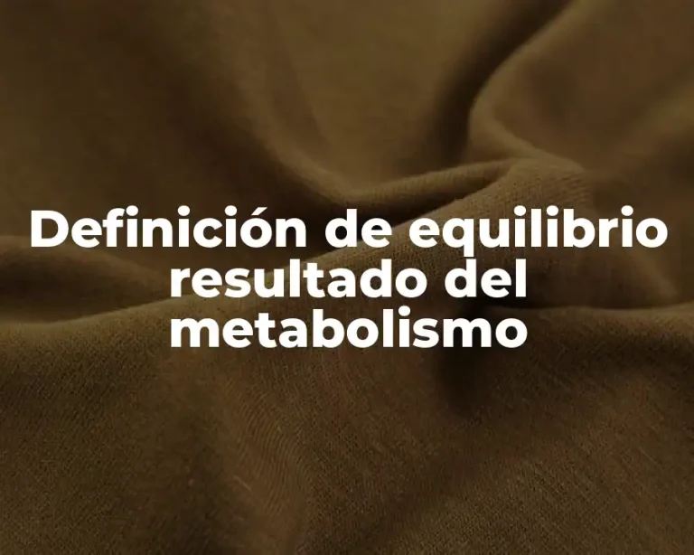 Definición de equilibrio resultado del metabolismo