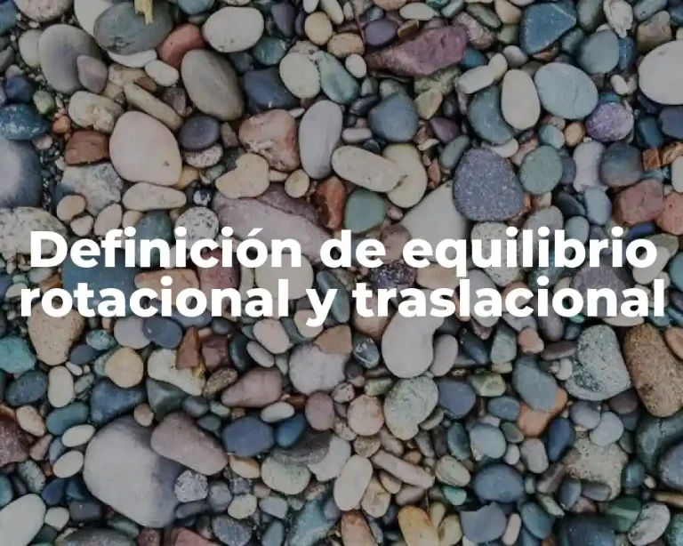 Definición de equilibrio rotacional y traslacional