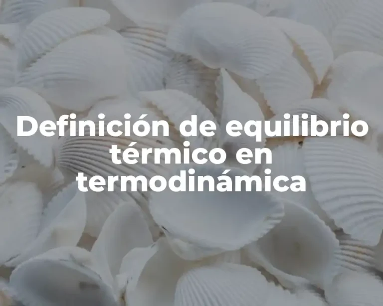 Definición de equilibrio térmico en termodinámica