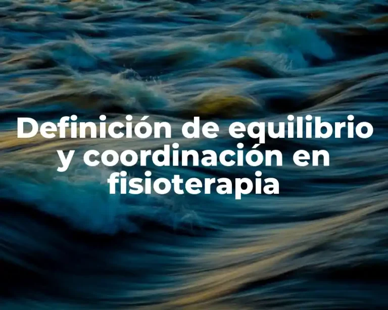 Definición de equilibrio y coordinación en fisioterapia