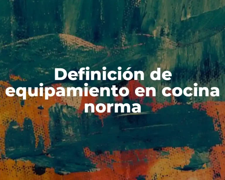 Definición de equipamiento en cocina norma