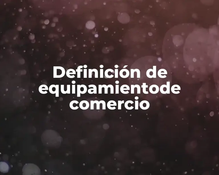 Definición de equipamientode comercio