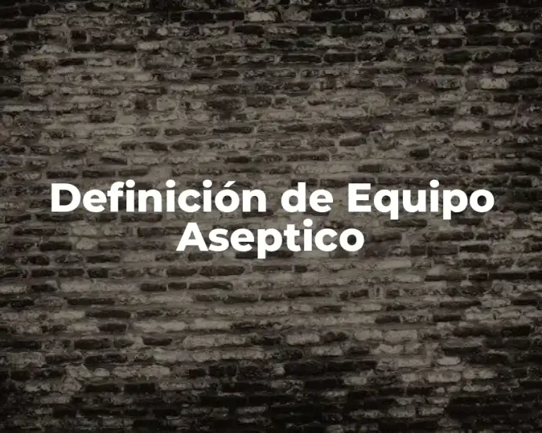 Definición de Equipo Aseptico