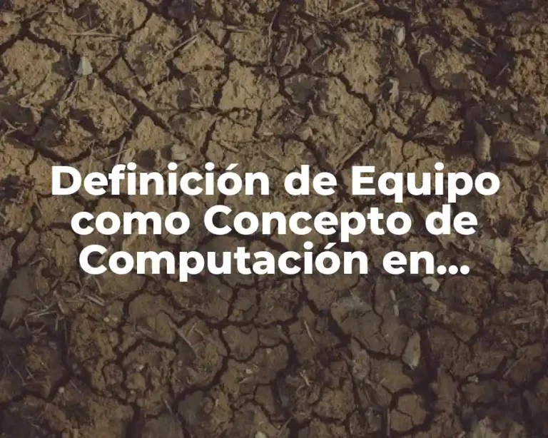 Definición de Equipo como Concepto de Computación en Producción