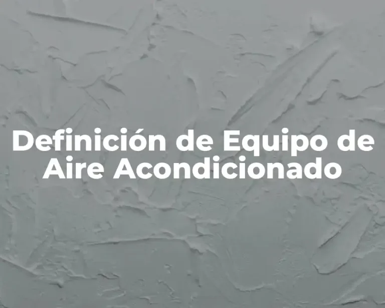Definición de Equipo de Aire Acondicionado