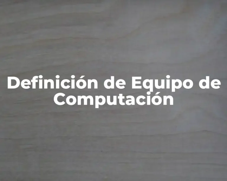 Definición de Equipo de Computación