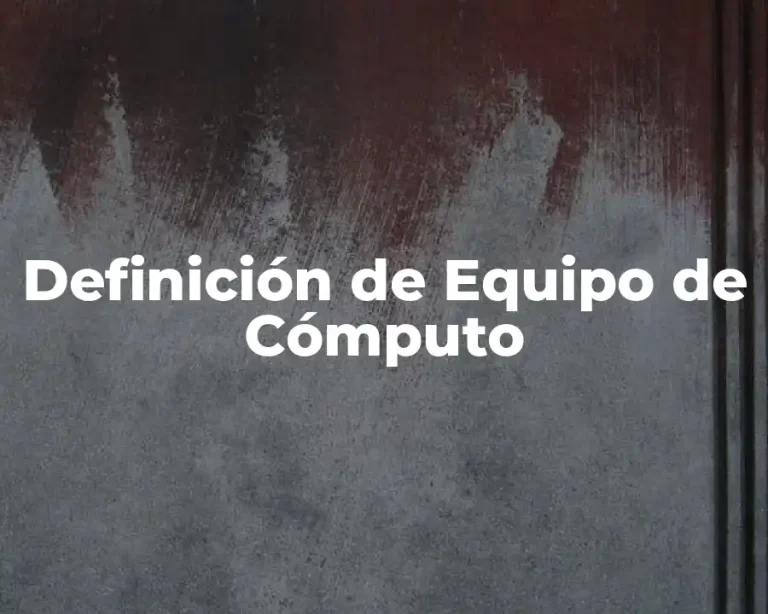 Definición de Equipo de Cómputo