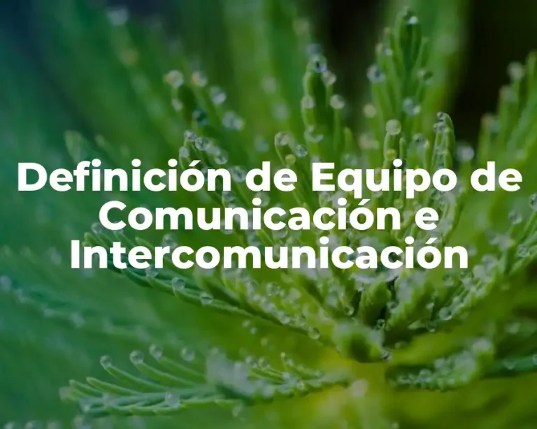 Definición de Equipo de Comunicación e Intercomunicación