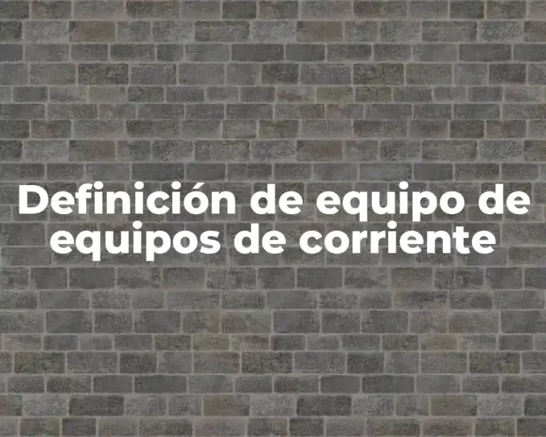 Definición de equipo de equipos de corriente