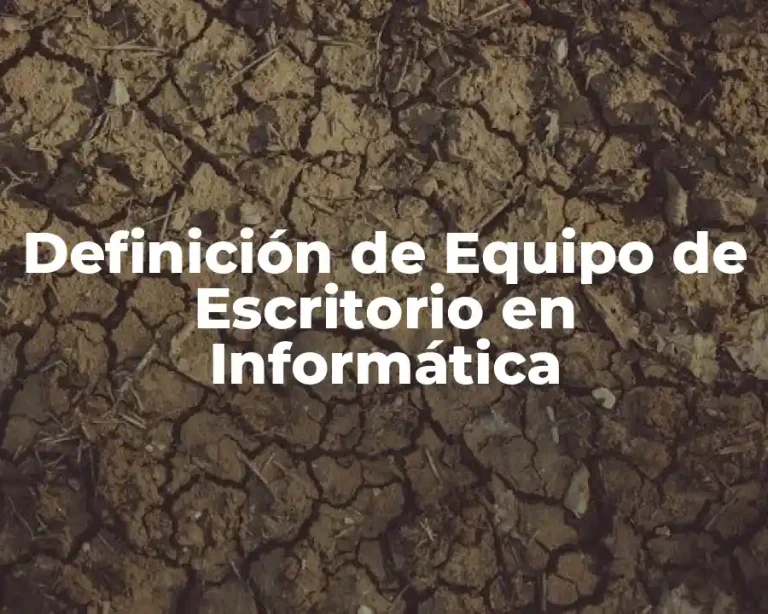 Definición de Equipo de Escritorio en Informática