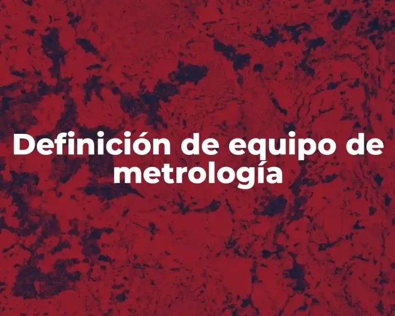 Definición de equipo de metrología