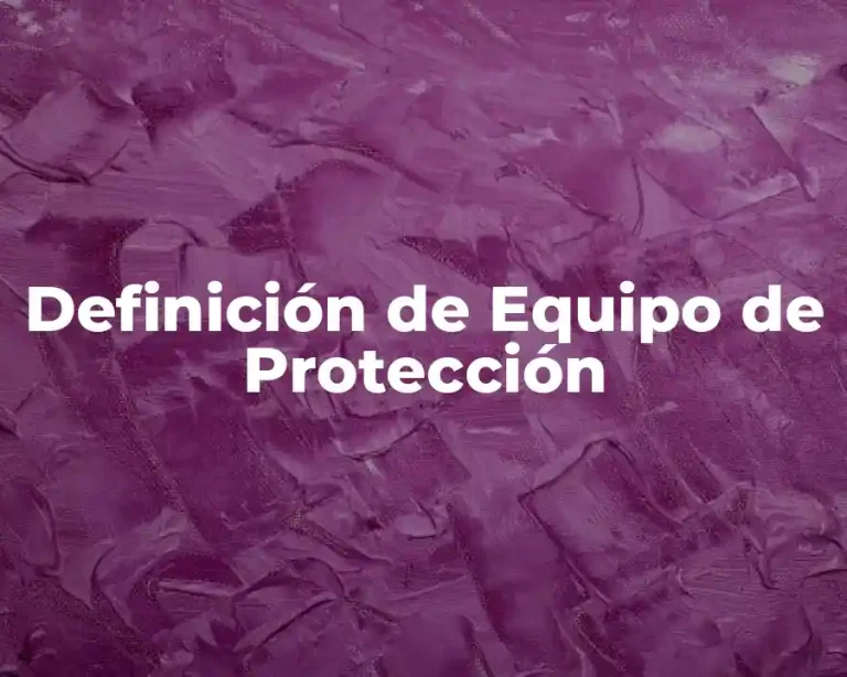 Definición de Equipo de Protección