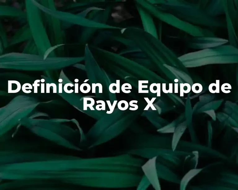 Definición de Equipo de Rayos X