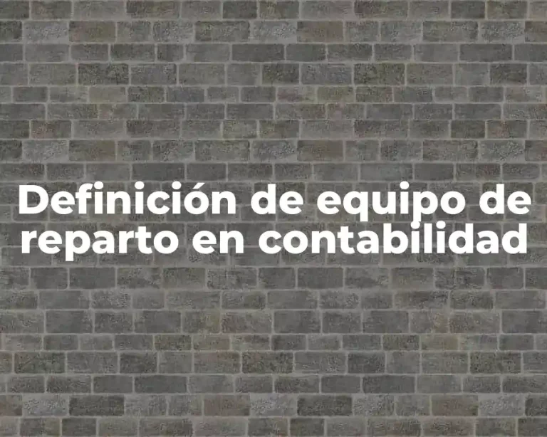 Definición de equipo de reparto en contabilidad