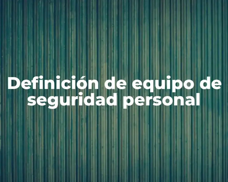 Definición de equipo de seguridad personal