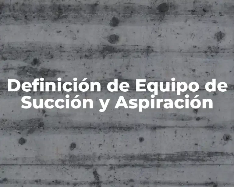 Definición de Equipo de Succión y Aspiración