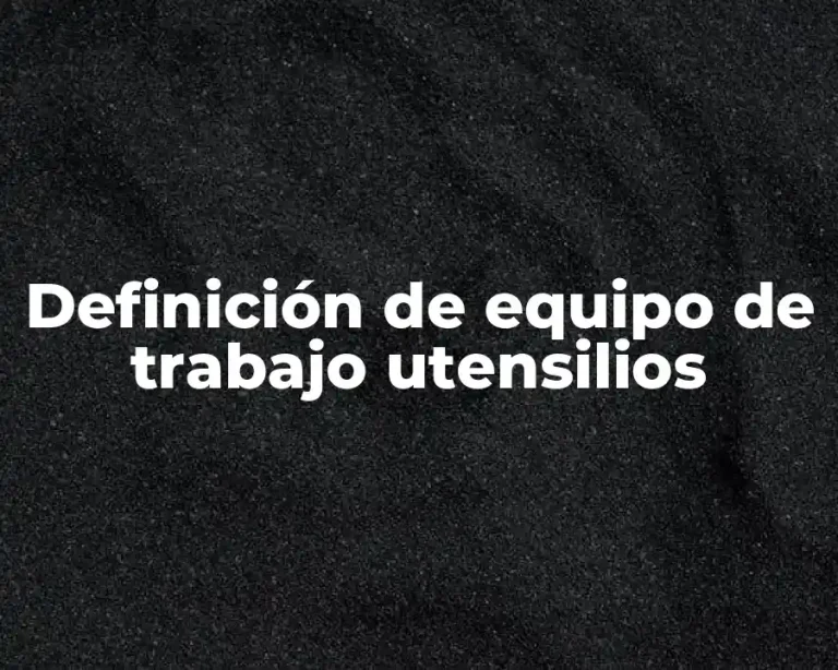 Definición de equipo de trabajo utensilios