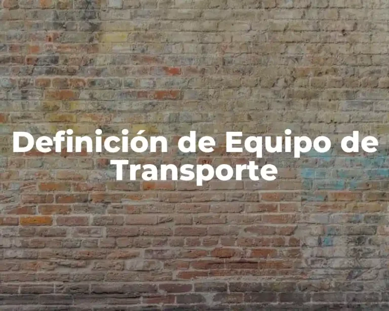 Definición de Equipo de Transporte