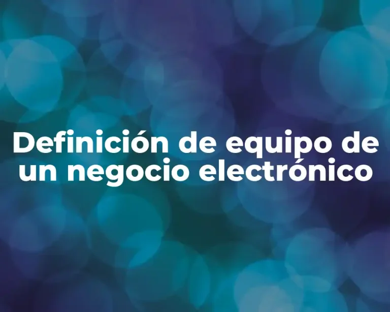 Definición de equipo de un negocio electrónico