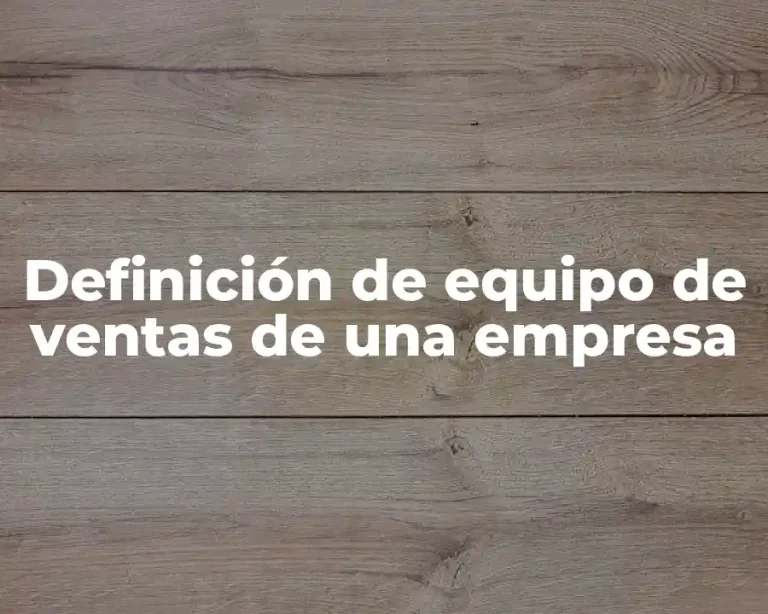 Definición de equipo de ventas de una empresa