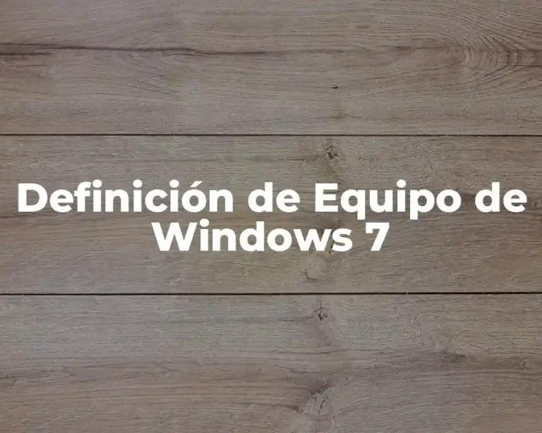 Definición de Equipo de Windows 7