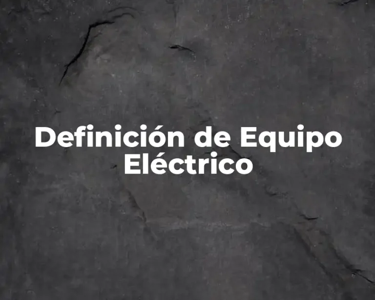 Definición de Equipo Eléctrico