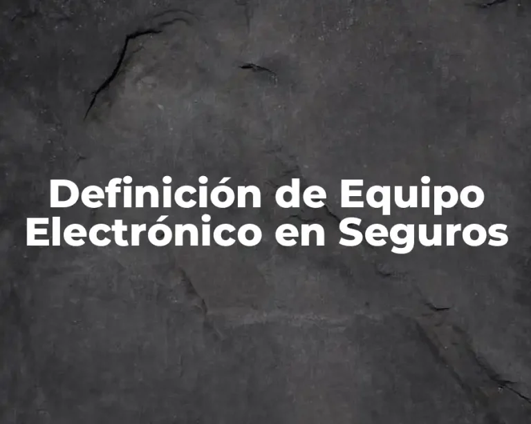 Definición de Equipo Electrónico en Seguros