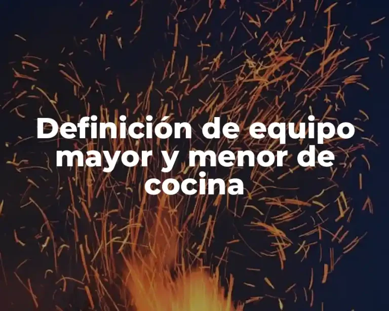 Definición de equipo mayor y menor de cocina
