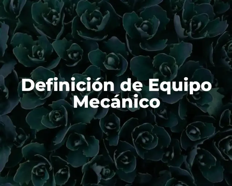 Definición de Equipo Mecánico