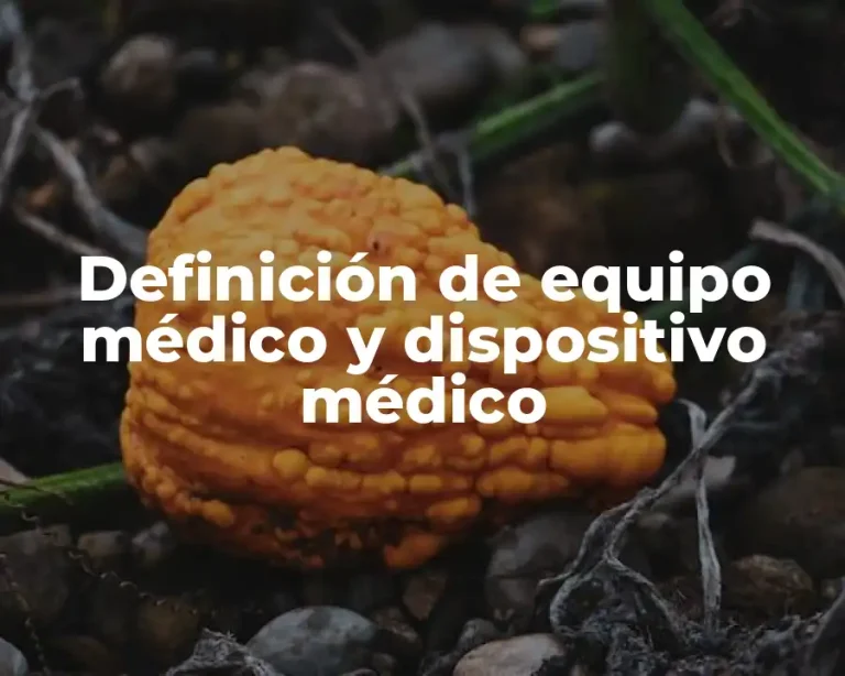 Definición de equipo médico y dispositivo médico
