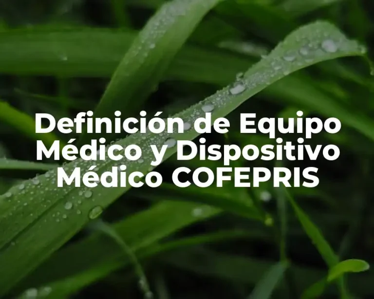Definición de Equipo Médico y Dispositivo Médico COFEPRIS