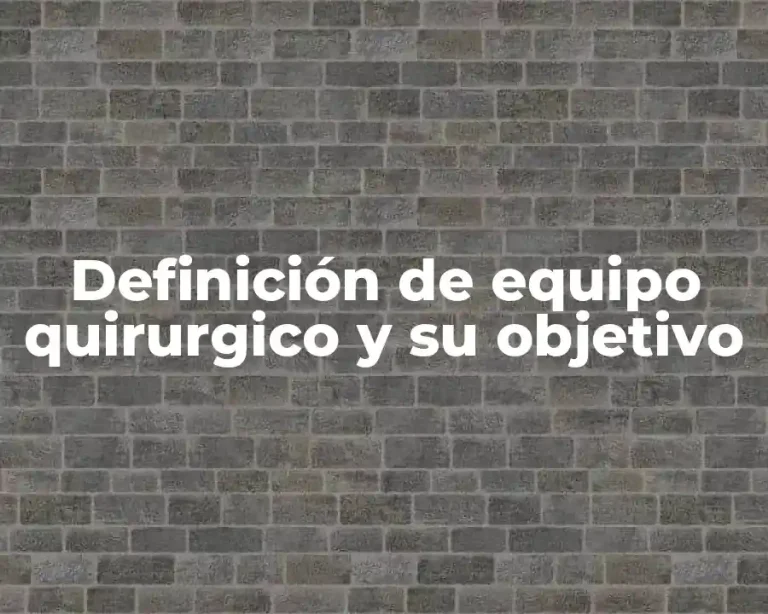 Definición de equipo quirurgico y su objetivo