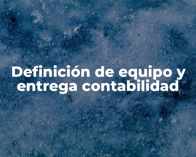Definición de equipo y entrega contabilidad