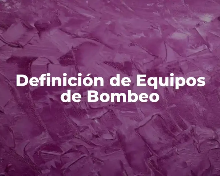 Definición de Equipos de Bombeo