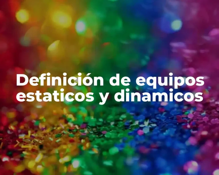 Definición de equipos estaticos y dinamicos