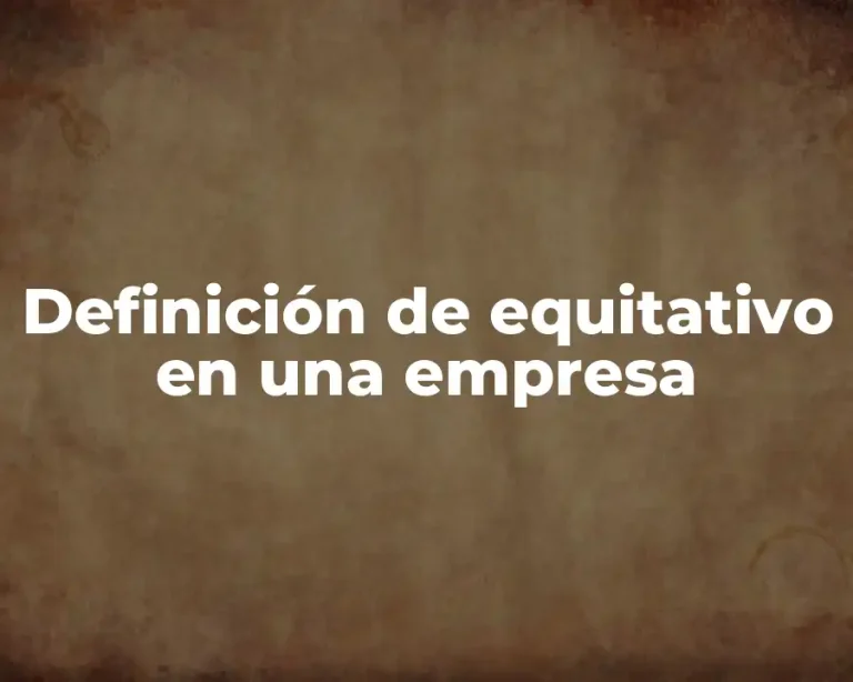 Definición de equitativo en una empresa