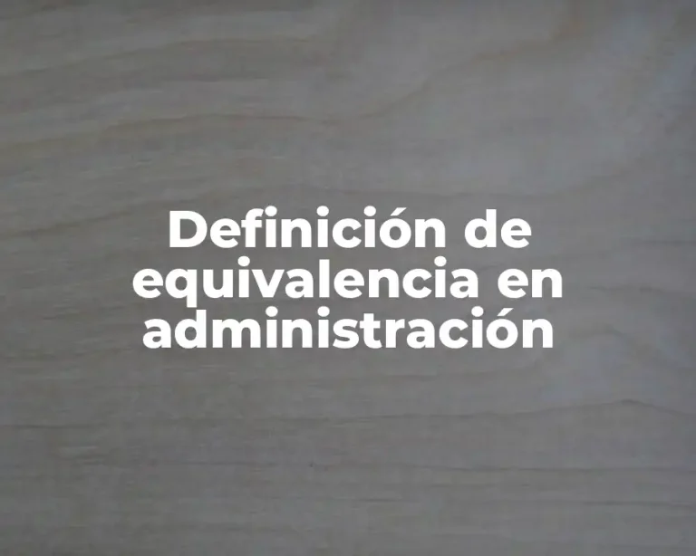 Definición de equivalencia en administración
