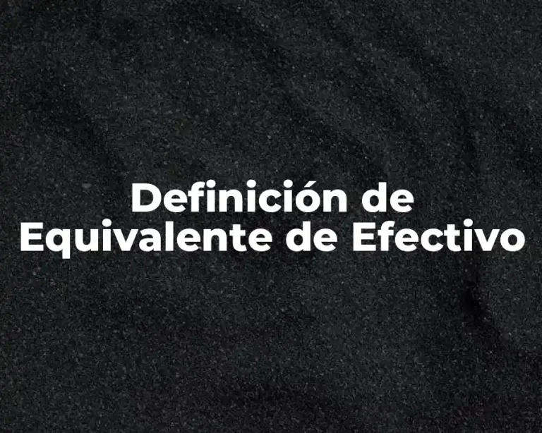 Definición de Equivalente de Efectivo