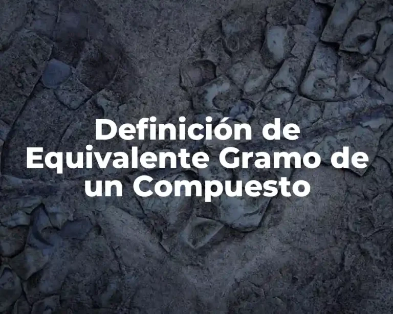 Definición de Equivalente Gramo de un Compuesto